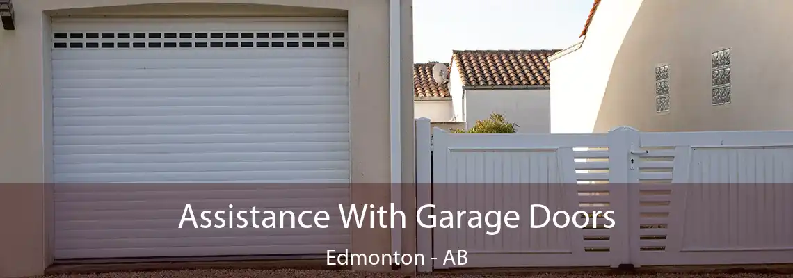 Assistance With Garage Doors Edmonton - AB